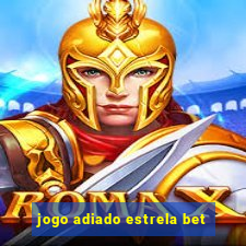 jogo adiado estrela bet